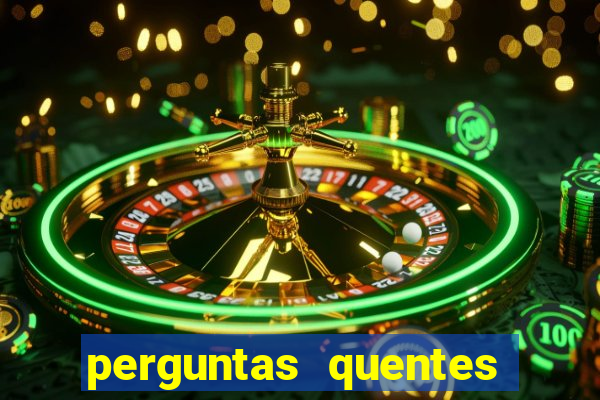 perguntas quentes para whatsapp